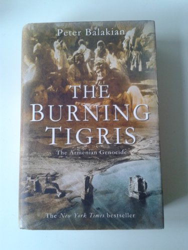 Stock image for The Burning Tigris: The Armenian Genocide for sale by WorldofBooks