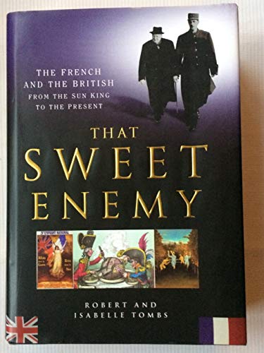 Stock image for That Sweet Enemy The French and the British from the Sun King to the Present for sale by A Good Read