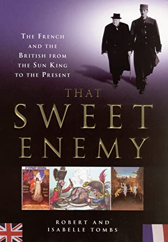 Stock image for That Sweet Enemy: The British and the French from the Sun King to the Present for sale by AwesomeBooks