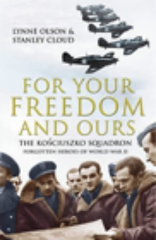 Imagen de archivo de For Your Freedom and Ours: The Kosciuszko Squadron - Forgotten Heroes of World War II a la venta por AwesomeBooks