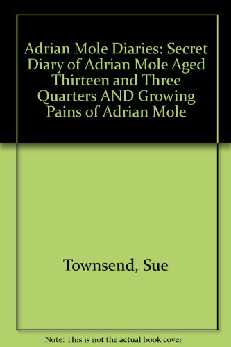 9780434008902: Adrian Mole Diaries: " Secret Diary of Adrian Mole Aged Thirteen and Three Quarters " AND " Growing Pains of Adrian Mole "