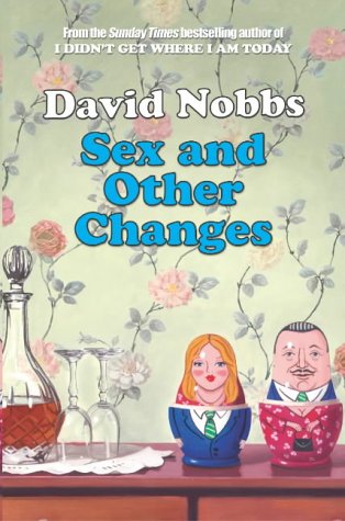 Sex and Other Changes (9780434009077) by David Nobbs