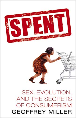 9780434010134: Spent: Sex, Evolution and the Secrets of Consumerism