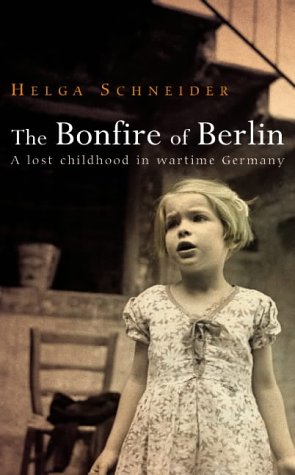 Stock image for The Bonfire of Berlin :A Lost Childhood in Wartime Germany. for sale by Lewes Book Centre