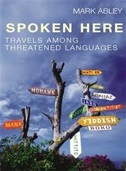 9780434011537: Spoken Here : Travels Among Threatened Languages