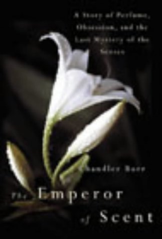 Beispielbild fr The Emperor of Scent: A Story of Perfume, Obsession and the Last Mystery of the Senses zum Verkauf von WorldofBooks