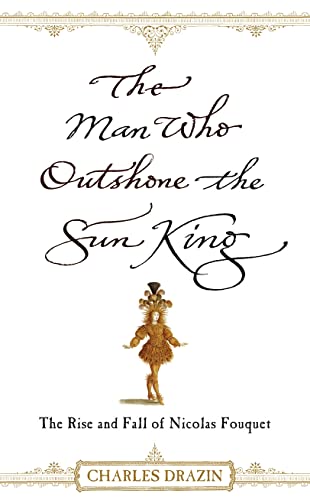 Stock image for The Man Who Outshone The Sun King for sale by WorldofBooks