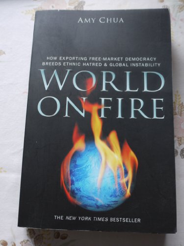 9780434012206: World on Fire: How Exporting Free-Market Democracy Breeds Ethnic Hatred & Global Instability