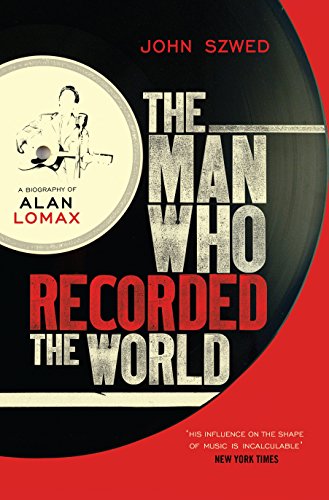 9780434012329: The Man Who Recorded the World: A Biography of Alan Lomax