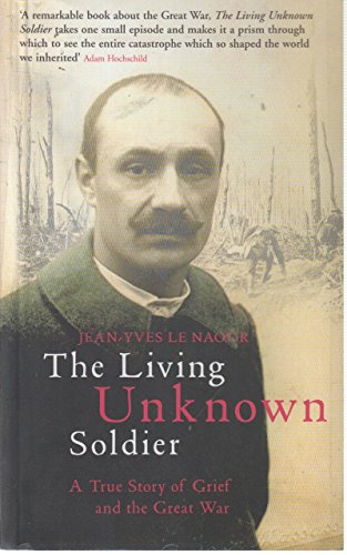 Stock image for Living Unknown Soldier : A Story of Grief and the Great War for sale by Better World Books Ltd