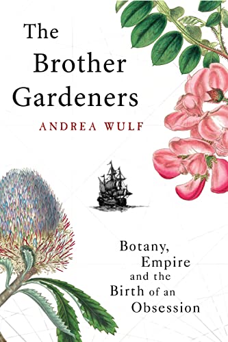 Imagen de archivo de The Brother Gardeners: Botany, Empire and the Birth of an Obsession a la venta por WorldofBooks