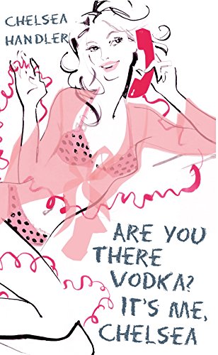 Beispielbild fr Are you there Vodka? It's me, Chelsea zum Verkauf von WorldofBooks