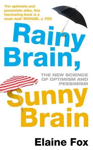 Imagen de archivo de Rainy Brain, Sunny Brain : The New Science of Optimism and Pessimism a la venta por Better World Books