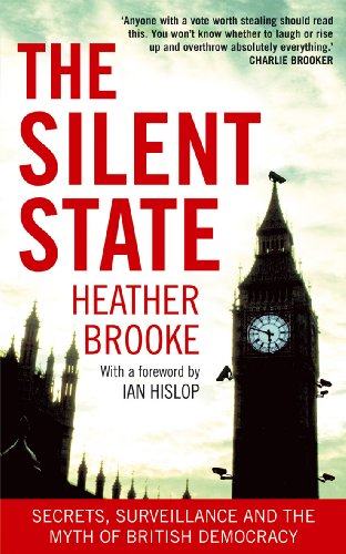 Stock image for The Silent State: Secrets, Surveillance and the Myth of British Democracy for sale by Hippo Books
