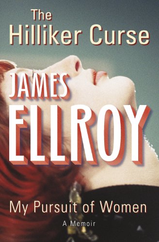 Stock image for The Hilliker Curse: My Pursuit of Women. James Ellroy for sale by Books From California