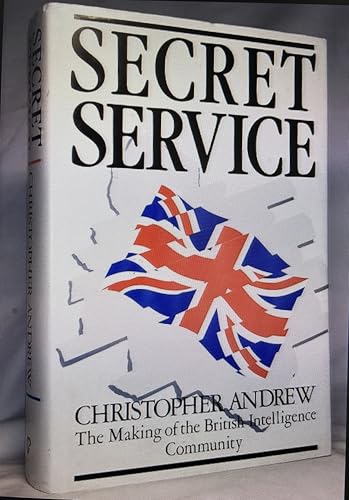 Secret Service: The Making of the British Intelligence Community