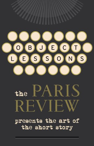 9780434022250: Object Lessons: The Paris Review Presents the Art of the Short Story