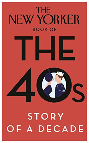 Beispielbild fr The New Yorker Book of the 40s: Story of a Decade zum Verkauf von WorldofBooks