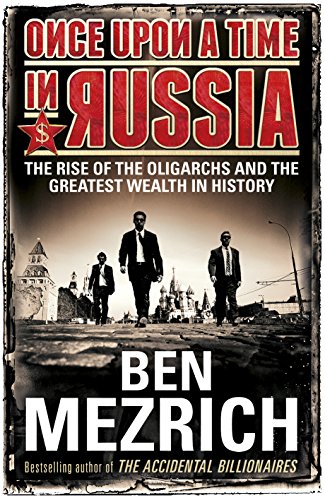 Beispielbild fr Once Upon a Time in Russia: The Rise of the Oligarchs and the Greatest Wealth in History zum Verkauf von WorldofBooks