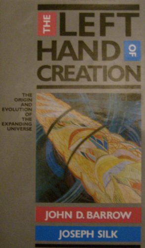 9780434047604: Left Hand of Creation: Origin and Evolution of the Expanding Universe