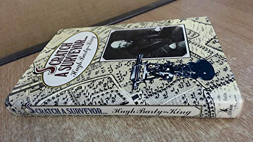 Scratch a surveyor: The nearest anyone will ever get to telling the story of Drivers Jonas, traced through the diaries, letters, memos, reports which ... and some that were, between 1725 and 1975 (9780434049004) by Barty-King, Hugh