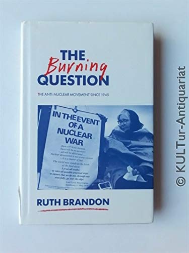 9780434085347: The Burning Question: The Anti-Nuclear Movement Since 1945