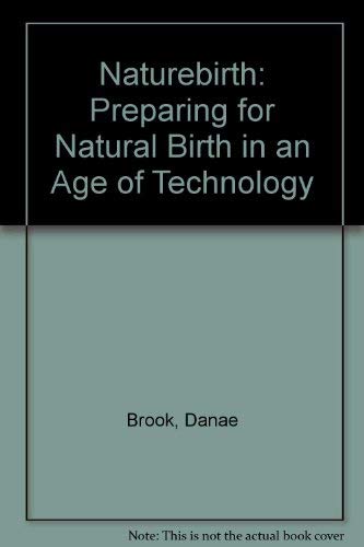 Stock image for Naturebirth: Preparing for Natural Birth in an Age of Technology for sale by Goldstone Books