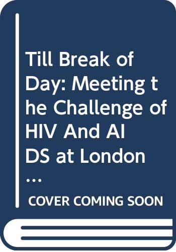 Imagen de archivo de Till Break of Day: Meeting the Challenge of HIV and AIDS at London Lighthouse a la venta por WorldofBooks