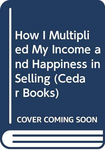 Stock image for How I Multiplied My Income and Happiness in Selling (Cedar Books) for sale by Goldstone Books