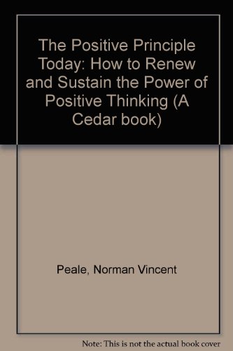 Stock image for The Positive Principle Today: How to Renew and Sustain the Power of Positive Thinking (A Cedar book) for sale by WorldofBooks