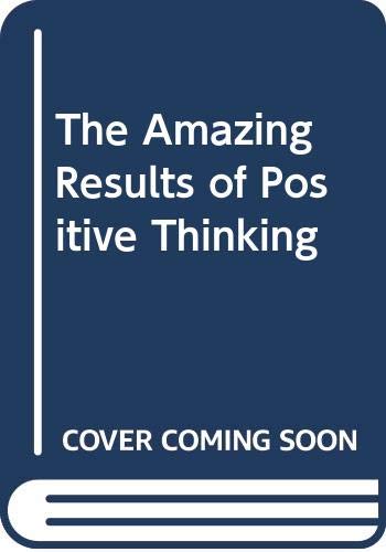 Stock image for The Amazing Results of Positive Thinking for sale by The London Bookworm