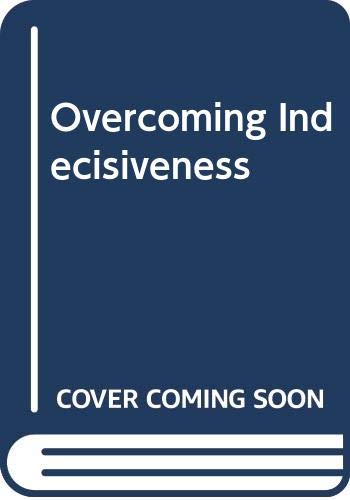 Imagen de archivo de Overcoming Indecisiveness : The Eight Stages of Effective Decision Making a la venta por Better World Books Ltd