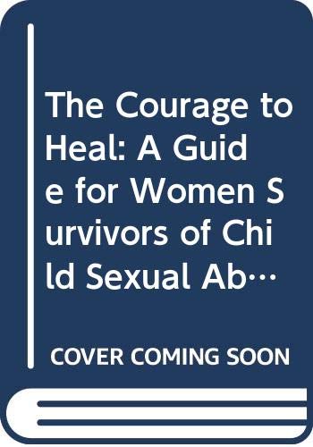 Stock image for The Courage To Heal. A Guide For Women Survivors Of Child Sexual Abuse for sale by Clarendon Books P.B.F.A.
