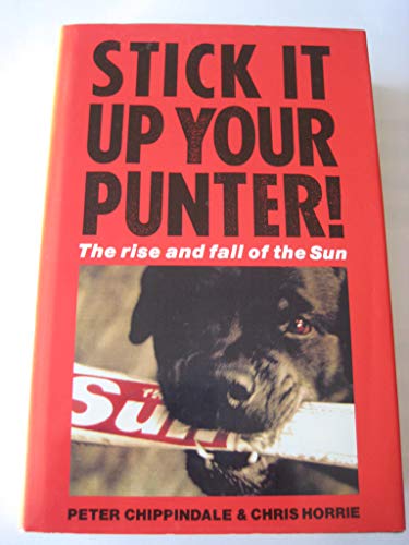 Stock image for Stick It up Your Punter! : The Rise and Fall of the Sun for sale by Better World Books Ltd