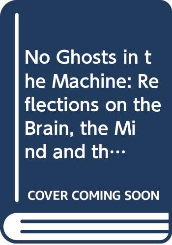 No ghost in the machine: Modern science and the brain, the mind, and the soul (9780434146079) by Cotterill, Rodney