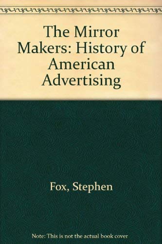 Stock image for The Mirror Makers: A History Of American Advertising for sale by THE CROSS Art + Books