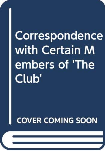 9780434263103: Correspondence with Certain Members of 'The Club'