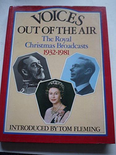 Stock image for Voices Out of the Air: Royal Christmas Day Broadcasts, 1932-81 for sale by WorldofBooks