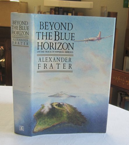 Imagen de archivo de Beyond the Blue Horizon: On the Track of Imperial Airways a la venta por WorldofBooks