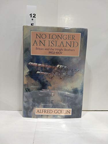 Stock image for No Longer an Island: Britain and the Wright Brothers, 1902-09 for sale by Hourglass Books