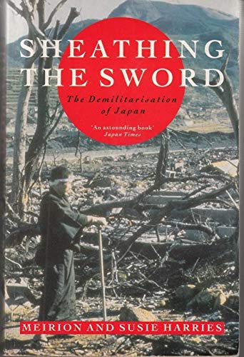 9780434313785: Sheathing the Sword: Demilitarization of Japan