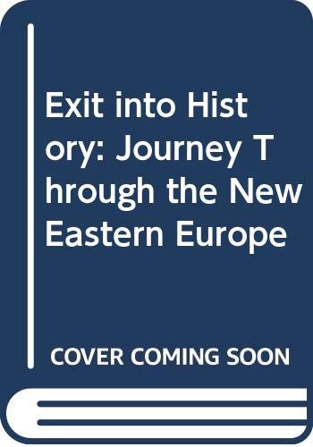 9780434344260: Exit into History: Journey Through the New Eastern Europe [Idioma Ingls]