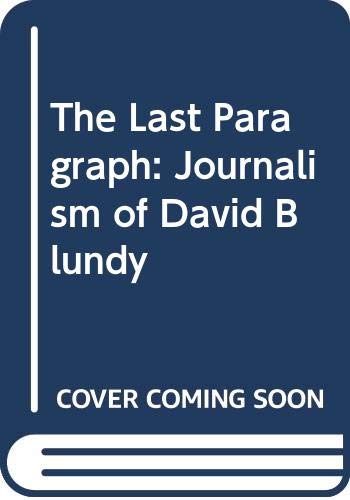 Imagen de archivo de The Last Paragraph: Journalism of David Blundy a la venta por WorldofBooks