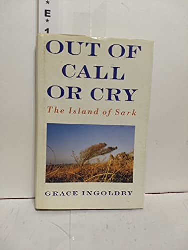 Imagen de archivo de Out of Call or Cry: The Island of Sark : Voices from the Island of Sark a la venta por WorldofBooks