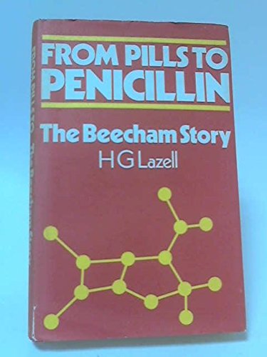 Imagen de archivo de From Pills to Penicillin : The Beecham Story: A Personal Account a la venta por Better World Books Ltd