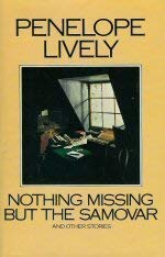 Nothing missing but the samovar, and other stories (9780434427369) by Lively, Penelope