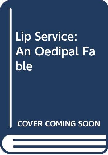 Beispielbild fr Lip Service: An Oedipal Fable zum Verkauf von WorldofBooks