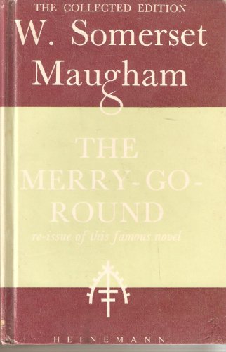 Stock image for The Merry-Go-Round[The Collected Edition of the Works of W. Somerset Maugham 25] for sale by Arapiles Mountain Books - Mount of Alex