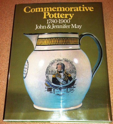 Commemorative pottery, 1780-1900: A guide for collectors, (9780434457106) by May, John