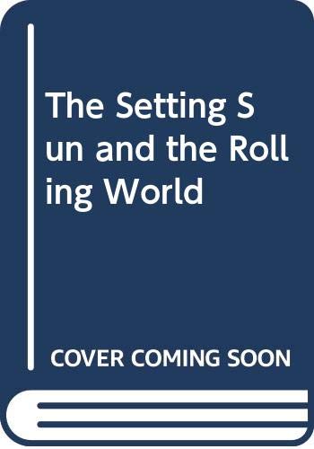 9780434481668: The Setting Sun and the Rolling World